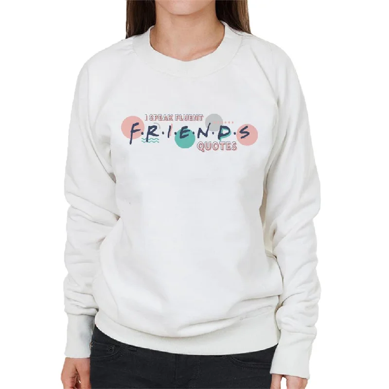 Friends I Speak Fluent Friends Quotes Women's Sweatshirt